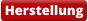 Herstellung